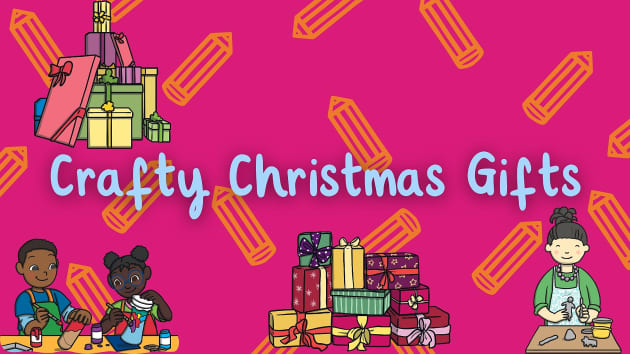 53 Handmade Christmas Gifts That Kids Can Make | Twinkl CA